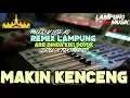 Download Lagu MAKIN LAMA MAKIN KENCENG - REMIX LAMPUNG TERBARU ARR DINDA KIKI DOYOK
