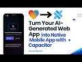 Turn Your AI-Generated Web App into Native Mobile App Android and IOS with Capacitor