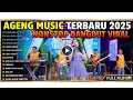 Lagu NONSTOP DANGDUT KOPLO 2025 - AGENG MUSIC FEAT LEMBAYUNG MUSIC (Full Album Paling Viral)