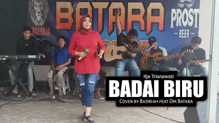 Download Badai Biru - Itje Trisnawati | Cover by Badriah feat Om. BATARA MP3