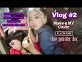 Download Lagu Vlog 002 | making mv cover Blackpink How you Like That