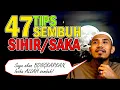 Download Lagu 47 TIPS SEMBUH SIHIR SAKA MUJARAB