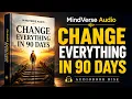 Give Yourself 90 Days to Change Everything Full book Transform Your Life