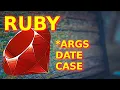 Ruby - Star Args Date and Case