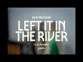 Left It In The River (Live Acoustic) - Jamie MacDonald