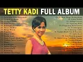 Lagu TETTY KADI FULL ALBUM [Lagu Kenangan Terbaik] Lagu Lawas Indonesia Pilihan Terbaik Enak Didengar