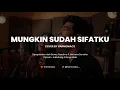 MUNGKIN SUDAH SIFATKU - COVER BY HARMONIACS
