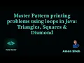 14 Master Pattern printing problems using loops in Java Triangles Squares Diamond