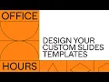 Design your custom slides templates