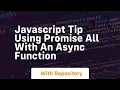 Javascript tip using promise all with an async function