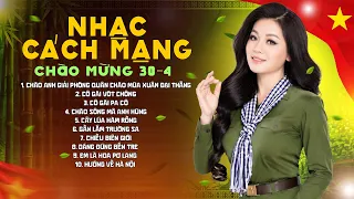 Nhạc Cách Mạng Chào Anh Giải Phóng Quân Chào Mùa Xuân Đại Thắng - TOP NHẠC CÁCH MẠNG 30/4 BẤT HỦ