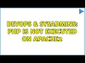 DevOps SysAdmins PHP is not executed on apache2 2 Solutions