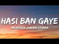 Download Lagu Hasi Ban Gaye (Lyrics) - Ami Mishra, KASYAP, Kunaal Vermaa