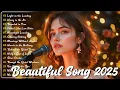 Lagu Love Songs 2025 🎧 Romantic Playlist – Beautiful, Soft \u0026 Calm Love Songs