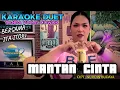 Download Lagu MANTAN CINTA ~ CIPT : NURDIN BUDAYA || KARAOKE DUET TANPA VOCAL COWOK - BERSAMA ITA ITOXS