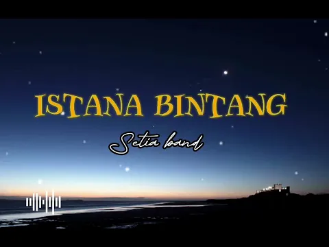 Download MP3 Setia band - Istana Bintang [lirik]