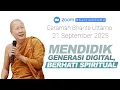 Download Lagu Ceramah Bhante Uttamo 21 September 2025 : Mendidik Generasi Digital, Berhati Spiritual