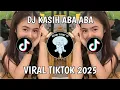 Download Lagu DJ KASIH ABA ABA VIRAL TIKTOK TERBARU 2025 MENGKANE BY ANDY RMX