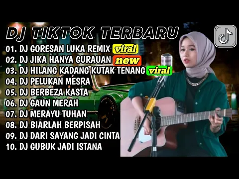 Download MP3 DJ TIKTOK TERBARU-DJ GORESAN LUKA-DJ JIKA HANYA GURAUAN || DJ HILANG KADANG KU TAK TENANG FULL BASS