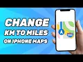 How to Change KM to Miles on iPhone Maps IOS