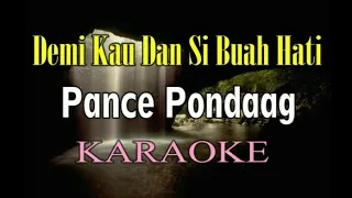 Download DEMI KAU DAN SI BUAH HATI KARAOKE PANCE PONDAAG (B=DO) MP3