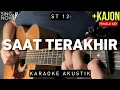 Saat Terakhir - ST 12 (Karaoke Akustik + Kajon) Female Key