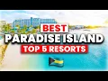 5 BEST All-Inclusive Resorts on Paradise Island Bahamas 2025