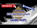 Lagu KUCOBA BERTAHAN - VANNY VABIOLA || KARAOKE WANITA
