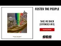 Foster The People - Take Me Back (Extended Mix)