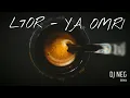 L7OR - YA OMRI (DJ  NEG REMIX)