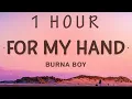 Lagu [1 HOUR 🕐 ] Burna Boy - For My Hand (Lyrics) ft Ed Sheeran