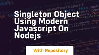 Singleton object using modern javascript on nodejs