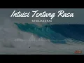Lagu Sendjagurau - Intuisi Tentang Rasa (Lirik Video)