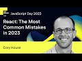 React The Most Common Mistakes in 2023 by Cory House
