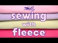 How to Sew With Fleece - Tip and Tricks
