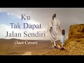 Lagu Ku Tak Dapat Jalan Sendiri | Hymn | Jazz Cover | Kidung Jemaat