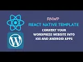 Convert Wordpress Website to an app using RNWP template