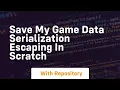 save my game data serialization escaping in scratch