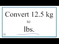 How to Convert 12 5 Kilograms to Pounds 12 5kg to lbs