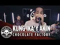 Download Lagu Kung Ika'y Akin by Chocolate Factory | Rakista Live EP40