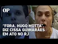 Lagu Ato no RJ: “Fora, Hugo Motta”, diz Cissa Guimarães, que ganha salário de R$ 100 mil da EBC