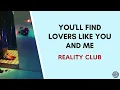 Download Lagu Reality Club - You'll Find Lovers Like You And Me (Lyrics Terjemahan)