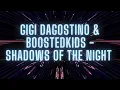 Download Lagu GIGI D'AGOSTINO \u0026 BOOSTEDKIDS - SHADOWS OF THE NIGHT (GIGI DAG MIX)