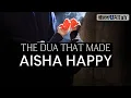 Download Lagu THE DUA THAT MADE AISHA (R.A) HAPPY