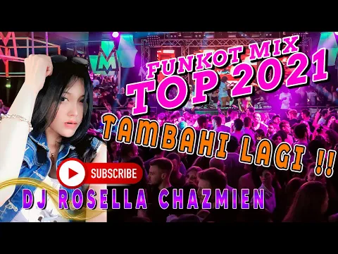 Download MP3 FUNKOT MIX TOP 2021 BIKIN TAMBAH LAGIIIIIII TRETAN BY DJ ROSELLA CHAZMIEN