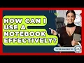 How Can I Use A Notebook Effectively - The Time Management Pro