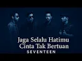 Download Lagu SEVENTEEN BAND jaga selalu hatimu dan cinta tak bertuan