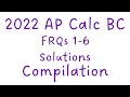 Calc BC 2022 FRQs 1-6 Compilation