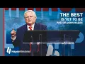 Pastor John Hagee - The Best is Yet to Be