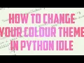 How to CHANGE your color theme in Python IDLE